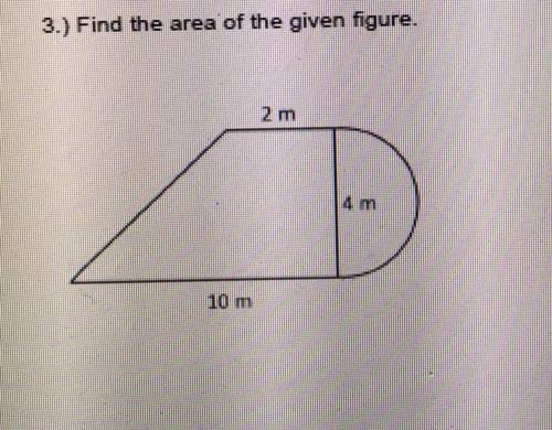Find the area of the given figure(Giving brainliest if you put steps) : )