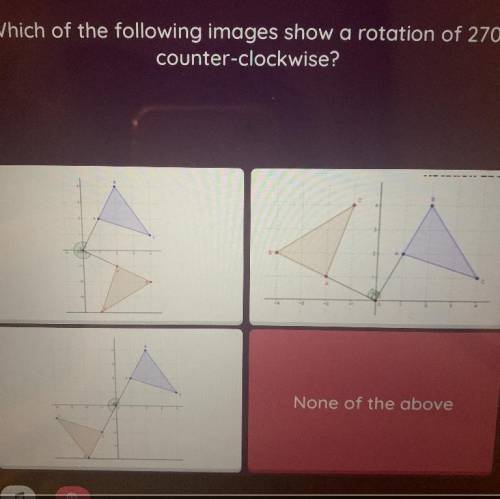 Which of the following images show a rotation of 270 counter-clockwise?