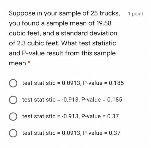 Suppose in your sample of 25 trucks, you found a sample mean of 19.58 cubic feet, and a standard de