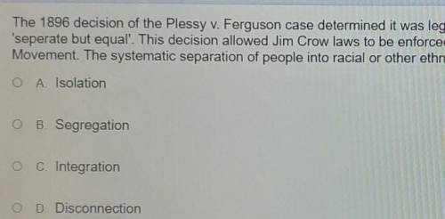 1896 decision of Plessy V Ferguson case determined it was illegal to separate public a condensation