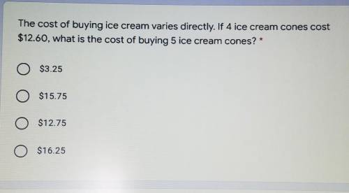The cost of buying ice cream varies directly. If 4 ice cream cones cost $12.60, what is the cost of
