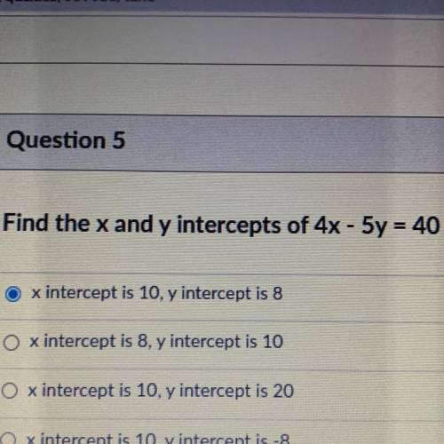 Find the x and y intercepts of 4x - 5y = 40
Is this correct and can someone explain why??