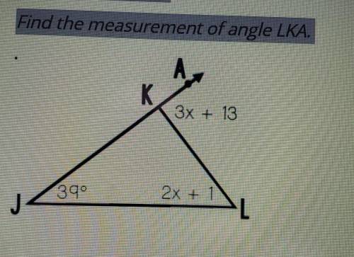 Find the measurement of angle LKA. I'll make brainliest ☆​