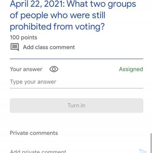 What two groups of people who were still prohibited from voting?
HELP PLEASE QUICK!!