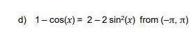 Use trigonometric identities to solve each equation within the given domain.

If you can explain i