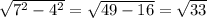 \sqrt{7^2 - 4^2} = \sqrt{49 - 16} = \sqrt{33}