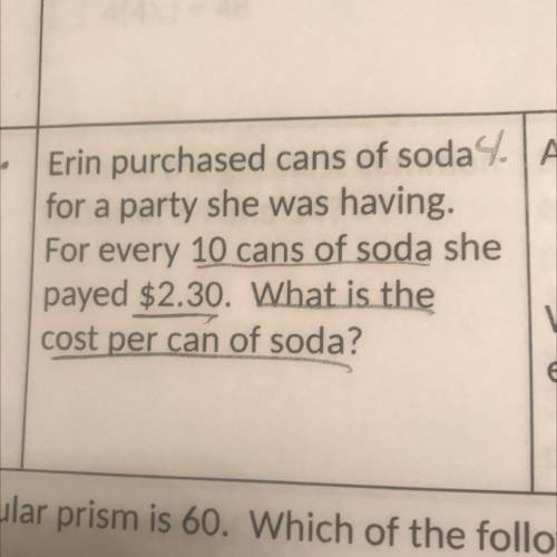 Erin purchased cans of soda

for a party she was having.
For every 10 cans of soda she
payed $2.30