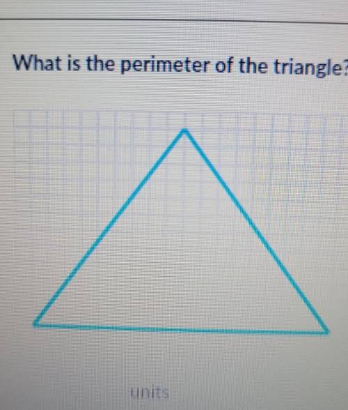 What is the perimeter of the triangle? units Report a problem​