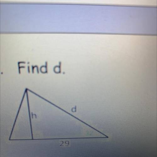 Find d. D is hypotenuse and h is opposite and 29 is adjacent