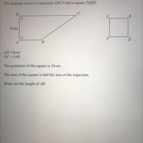 Help ASAP

The diagram shows a trapezium ABCD and a square PQRS.
AD=8cm
DC=3AB
The perimeter of th