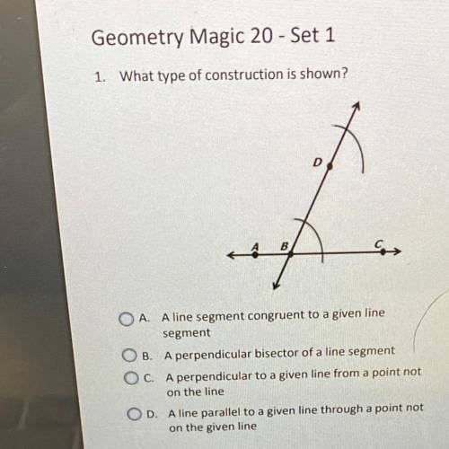 PLEASE HELP ASAP

1)What type of construction is shown?
A.A line segment congruent to a given line