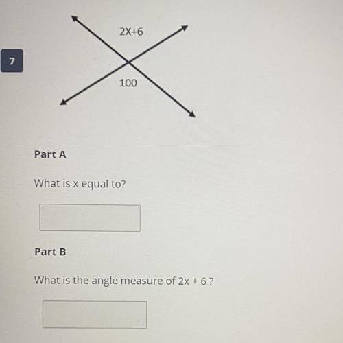 Please help me !!!

Part A- what is the x equal to? 
Part B- what is the angle measure of 2x + 6?