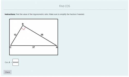 Help Find the value of the trigonometric ratio. Make sure to simplify the fraction if needed.