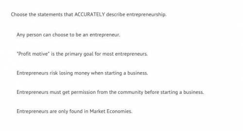 Choose ALL of the statements that accurately describes entrepreneurship.