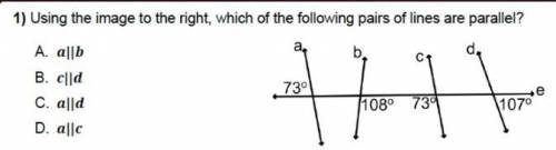 1) Using the image to the right, which of the following pairs of lines are parallel? A. a||b B. c||