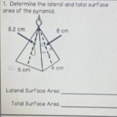 1. Determine the lateral and total surface

area or the pyramid.
B 2 cm
8 cm
AD
an
Lateral Surlada