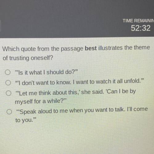 IN THE MIDDLE OF A QUIZ HELP ASAP Which quote from the passage best illustrates the theme

of trus