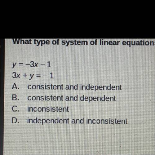 What type of system of linear equations is this?
Y=3x-1
3x+y=-1
