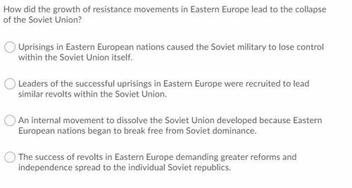 how did the growth of the resistance movements in eastern europe lead to the collaps of the soviet