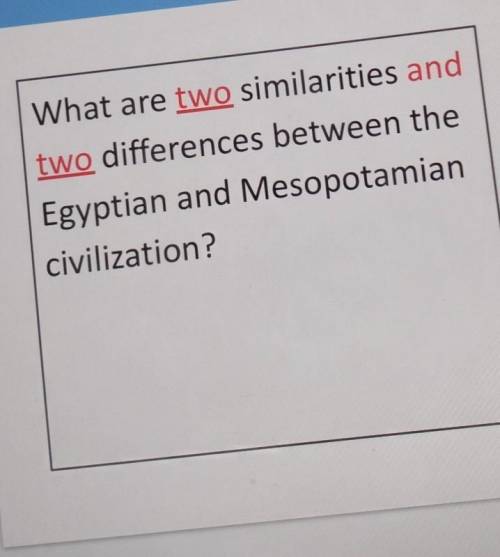Wra What are two similarities and two differences between the Egyptian and Mesopotamian civilizatio