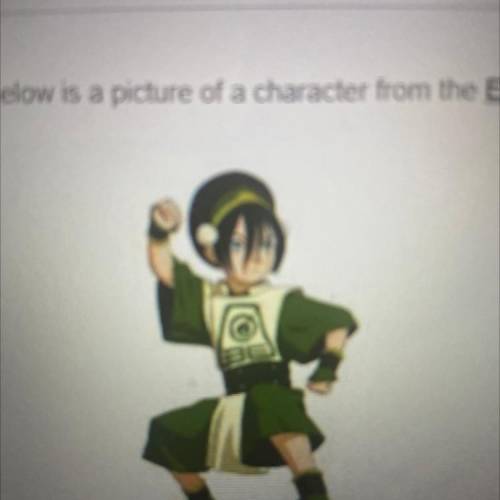 Below is a picture of a character from the Earth Nation. Based on what they wear, what category of
