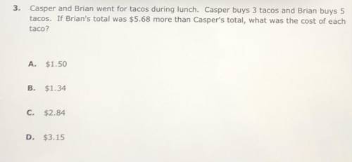 Casper and Brian went for tacos during lunch. Casper buys 3 tacos and Brian buys 5 tacos. If Brian'