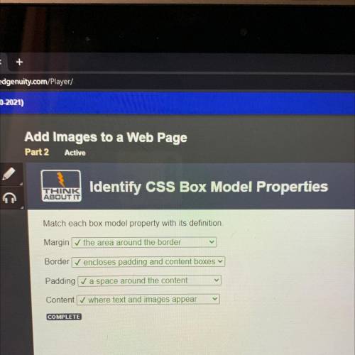 Add Images to a Web Page

Part 2
Active
THINK Identify CSS Box Model Properties
ABOUT IT
Match eac