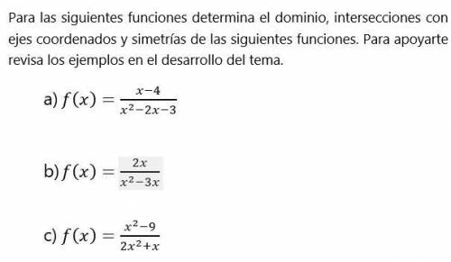 Para las siguientes funciones determina el dominio, intersecciones con ejes coordenados y simetrias