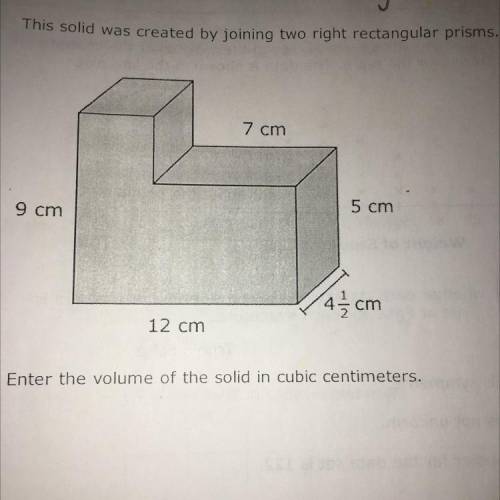 This solid was created by joining two right rectangular prisms.

7 cm
9 cm
5 cm
4
4 / 3cm
12 cm
En