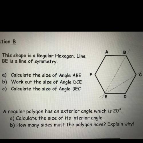 А

B
1) This shape is a Regular Hexagon. Line
BE is a line of symmetry.
F
с
a) Calculate the size