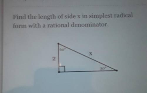 Find the length of side x in simplest radical form with a rational denominator. pls help I will mar