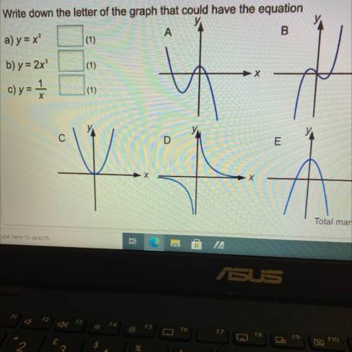 Write down the letter of the graph that could have the equation

B
А
a) y = x?
(1)
b) y = 2x
(1)
X