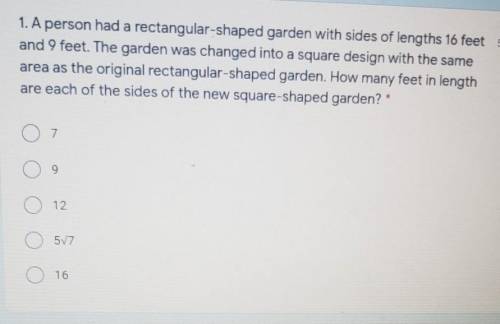 A person had a rectangular-shaped garden with sides of lengths 16 feet and 9 feet. The garden was c