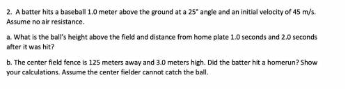 A batter hits a baseball 1.0 meters above the ground at a 25° angle and an initial velocity of 45 m