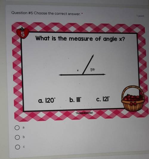What is the measure of angle x? х 59: a. 120 b. II c. 121​