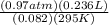 \frac{(0.97 atm)(0.236 L)}{(0.082)(295K)}