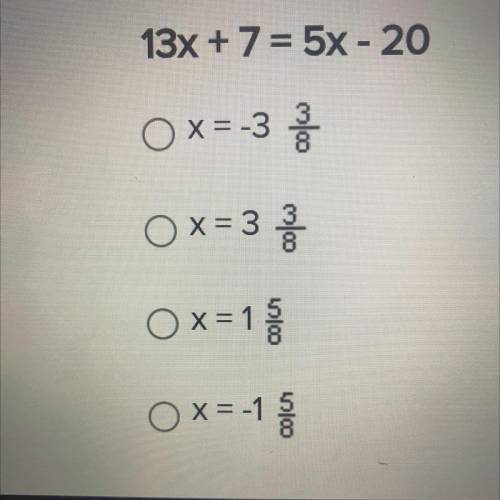 Solve for x.

13x + 7 = 5x - 20
Ox=-33
ox=33
Ox=1
O x=-18
Please help 
Will give /></p>							</div>
						</div>
					</div>
										<div class=