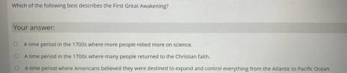 Which of the following best describes the First Great Awakening?

Your 
O A time period in