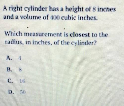 A right cylinder has a height of 8 inches and a volume of 100 cubic inches. Which measurement is cl