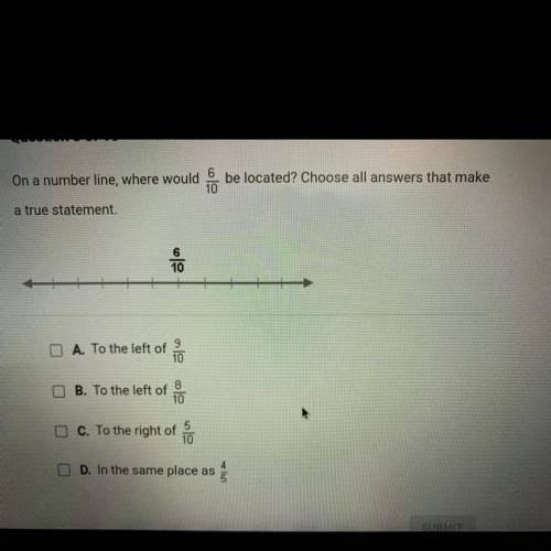 Confused so help needed. On a number line where would 6/10 be located choose all answers that make