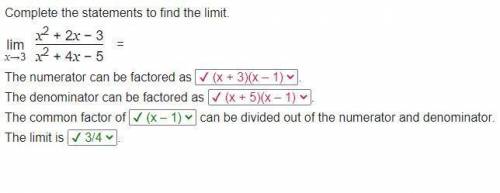 Complete the statements to find the limit. lim x→3 x2 + 2x − 3 x2 + 4x − 5 = The numerator can be f