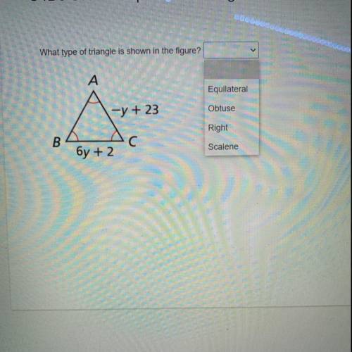 What type of triangle is shown in the figure?

A
Equilateral
À
-y + 23
Obtuse
Right
B
C
Scalene
бу