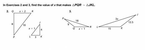 In Exercises 2 and 3, find the value of x that makes PQR ~JKL.