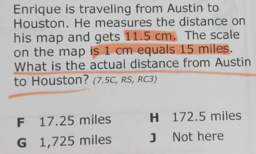 4 Enrique is traveling from Austin to Houston. He measures the distance on his map and gets 11.5 cm