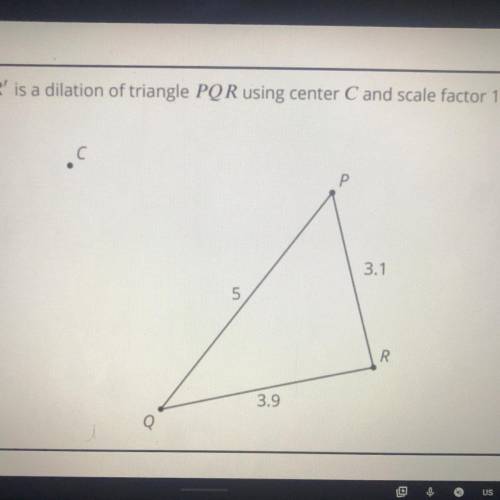Is triangle P'Q'R' larger or
smaller than triangle PQR?
Explain how you know.
