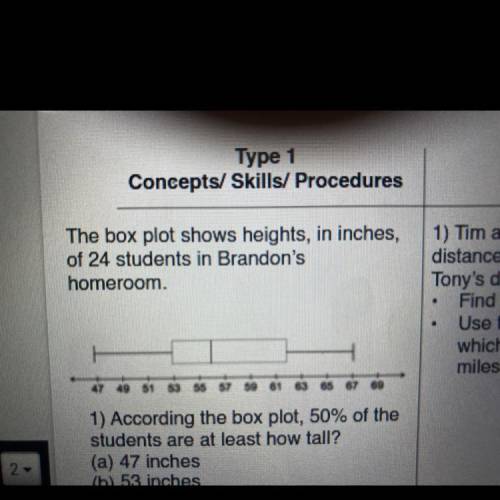 According the box Plot, 50% of the students are atleast how tall?

a. 47 inches
b. 53 inches
c. 56