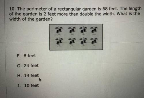 The perimeter of a rectangular garden is 68 feet. The length

of the garden is 2 feet more than do