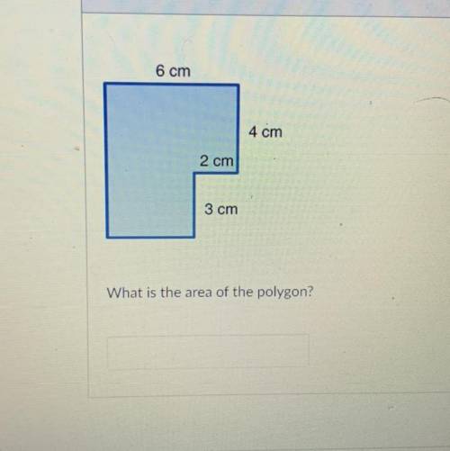 6 cm
4 cm
2 cm
3 cm
What is the area of the polygon?