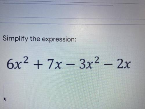 Simplify the expression: 
6x ^ 2 + 7x - 3x ^ 2 - 2x