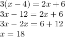 3(x - 4) = 2x + 6 \\ 3x - 12 = 2x + 6 \\ 3x - 2x = 6 + 12 \\ x = 18